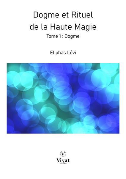 Dogme et Rituel de la Haute Magie - Tome 1 : Dogme