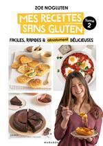 Zoé NoGluten - Mes recettes sans gluten - Tome 2