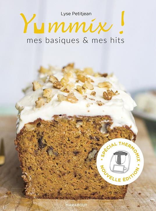 Yummix : Mes basiques et mes hits - Spécial Thermomix