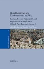 Rural Societies and Environments at Risk: Ecology, Property Rights and Social Organisation in Fragile Areas (Middle Ages-twentieth Century)