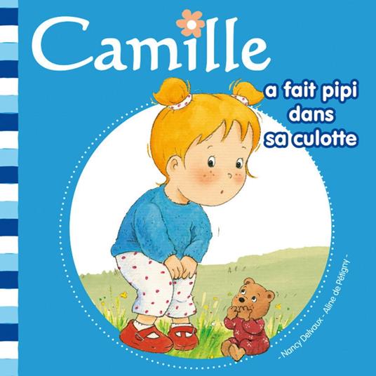 Camille a fait pipi dans sa culotte T1 - Aline de PÉTIGNY,Nancy Delvaux - ebook