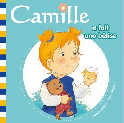 Camille a fait une bêtise T11 - Aline de PÉTIGNY,Nancy Delvaux - ebook