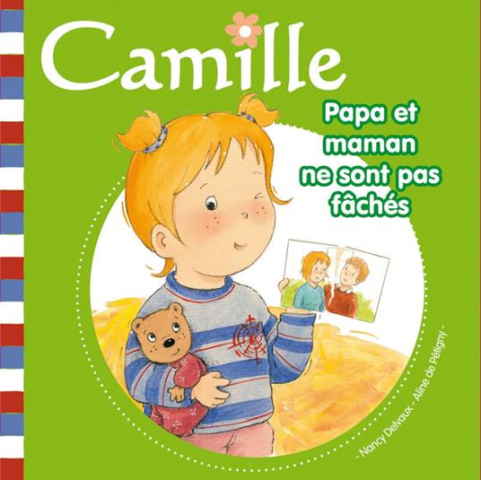 Camille - Papa et maman ne sont pas fâchés T13 - Aline de PÉTIGNY,Nancy Delvaux - ebook