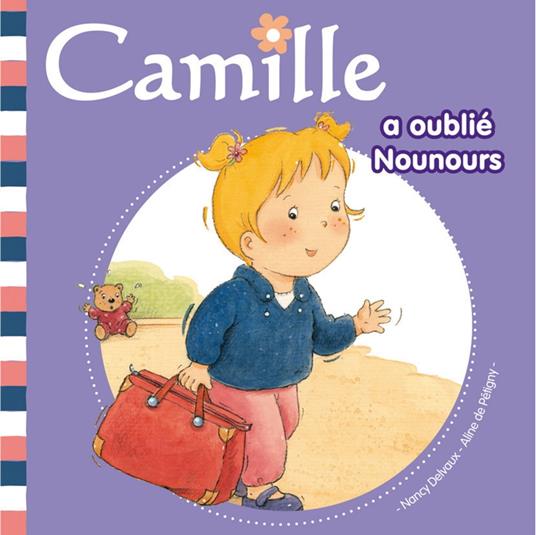 Camille a oublié nounours T14 - Aline de PÉTIGNY,Nancy Delvaux - ebook