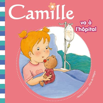 Camille va à l'hôpital T15 - Aline de PÉTIGNY,Nancy Delvaux - ebook