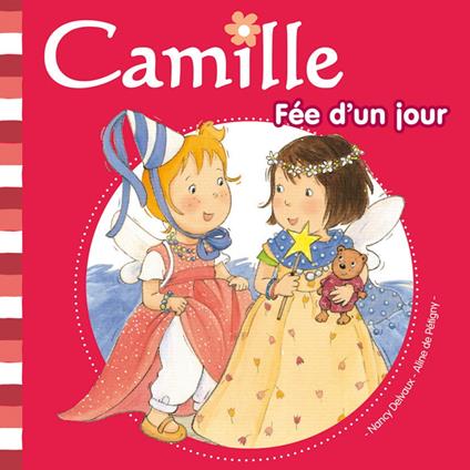 Camille - Fée d'un jour T19 - Aline de PÉTIGNY,Nancy Delvaux - ebook