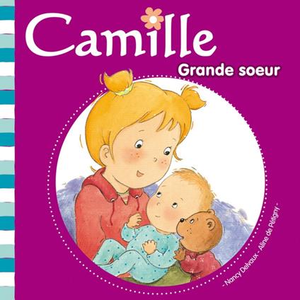 Camille grande soeur T20 - Aline de PÉTIGNY,Nancy Delvaux - ebook