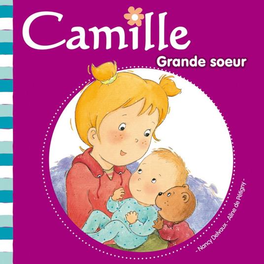 Camille - Grande soeur T20 - Aline de PÉTIGNY,Nancy Delvaux - ebook