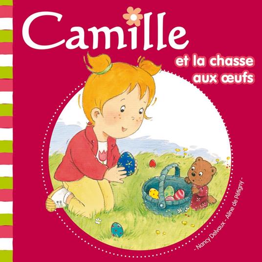 Camille et la chasse aux oeufs T21 - Aline de PÉTIGNY,Nancy Delvaux - ebook