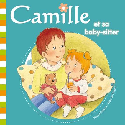 Camille et sa babysitter T22 - Aline de PÉTIGNY,Nancy Delvaux - ebook