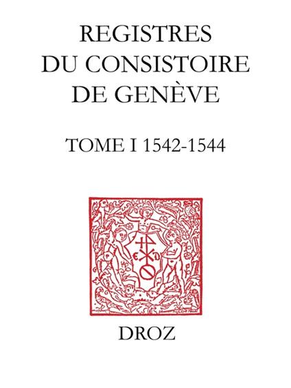 Registres du Consistoire de Genève au temps de Calvin