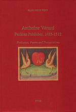 Anthoine Vérard, Parisian Publisher, 1485-1512 : Prologues, Poems and Presentations