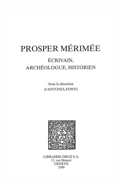 Prosper Mérimée : écrivain, archéologue, historien
