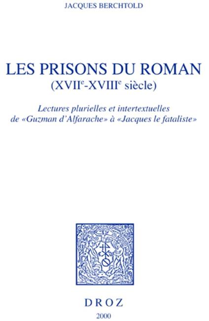 Les Prisons du roman (XVIIe-XVIIIe siècle) : lectures plurielles et intertextuelles de "Guzman d'Alfarache" à "Jacques le fataliste"