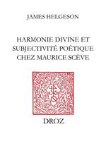 Harmonie divine et subjectivité poétique chez Maurice Scève