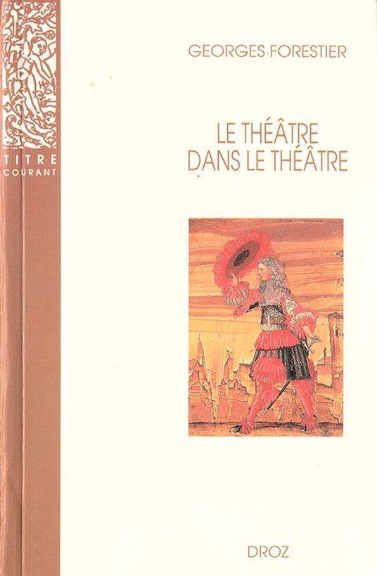 Le Théâtre dans le théâtre sur la scène française du XVIIe siècle