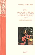 Livre, pouvoirs et société à Paris au XVIIe siècle (1598-1701). Tome 1 / Préface de Roger Chartier