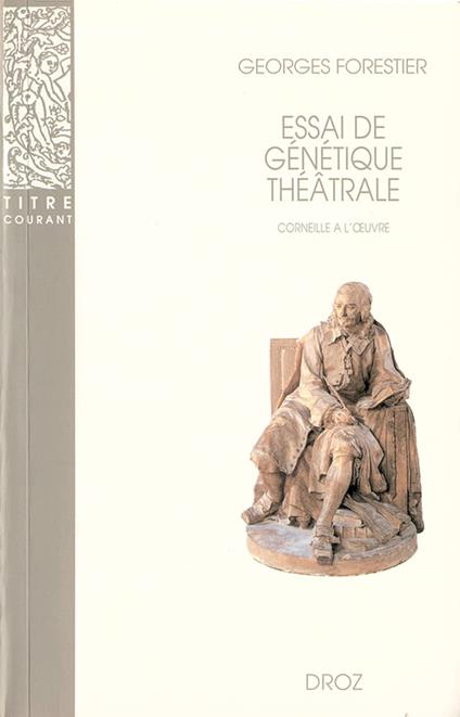 Essai de génétique théâtrale : Corneille à l'oeuvre