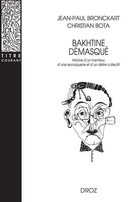 Bakhtine démasqué. Histoire d'un menteur, d'une escroquerie et d'un délire collectif