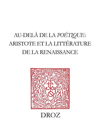 Au-delà de la "Poétique" : Aristote et la littérature de la Renaissance