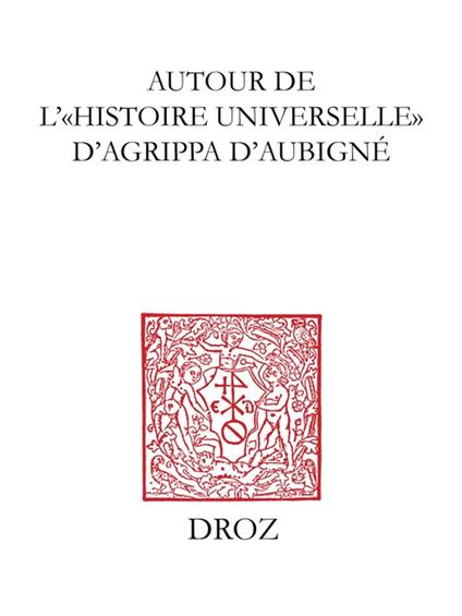 Autour de l'"Histoire universelle" d'Agrippa d'Aubigné