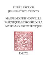 Mappe-monde nouvelle papistique. Histoire de la mappe-monde papistique, en laquelle est déclairé tout ce qui est contenu et pourtraict en la grande table, ou carte de la mappe-monde (Genève, 1566)