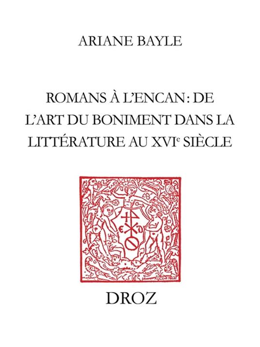 Romans à l'encan : de l'art du boniment dans la littérature au XVIe siècle