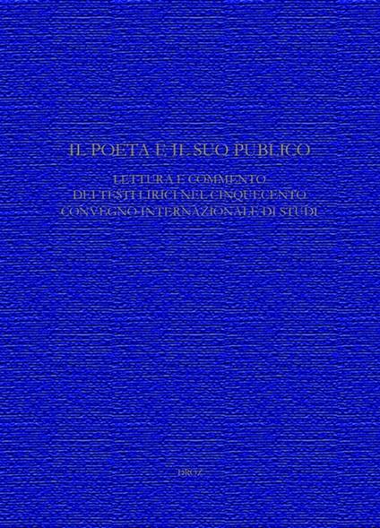 Il Poeta e il suo pubblico. Lettura e commento dei testi lirici nel CinquecentoConvegno internazionale di Studi (Ginevra, 15-17 maggio 2008) - Collectif,Danzi Massimo,Roberto Professeur Leporatti - ebook