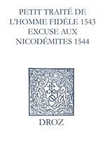 Recueil des opuscules 1566. Petit traité de l'homme dèle (1543). Excuse aux Nicodémites (1544) et pièces annexes