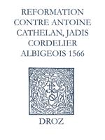 Recueil des opuscules 1566. Reformation pour imposer silence à un certain belistre nommé Antoine Cathelan, jadis cordelier albigeois (1566)