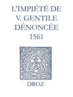 Recueil des opuscules 1566. L'impiété de V. Gentile dénoncée (1561)