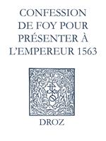 Recueil des opuscules 1566. Confession de foy pour présenter à l'Empereur (1563)