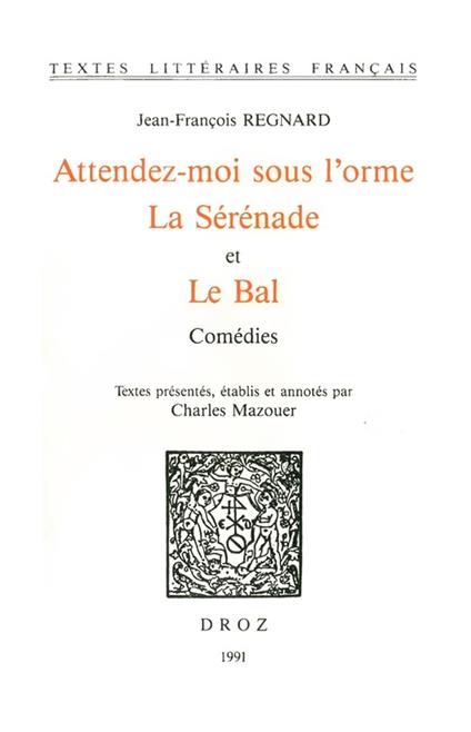 Attendez-moi sous l'orme ; La Sérénade ; et Le Bal : comédies