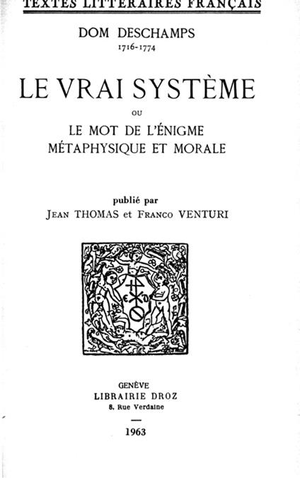 Le Vrai Système ou le Mot de l'Enigme métaphysique et morale