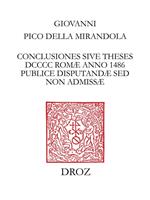 Conclusiones sive theses DCCCC Romæ anno 1486 publice disputandæ sed non admissæ