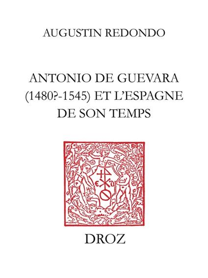 Antonio de Guevara (1480? - 1545) et l'Espagne de son temps