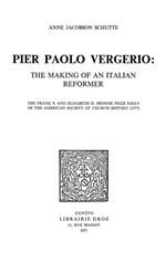 Pier Paolo Vergerio : The making of an Italian Reformer