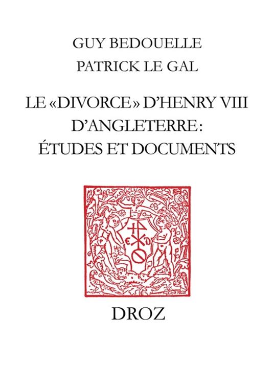 Le «divorce» d'Henry VIII d'Angleterre : études et documents