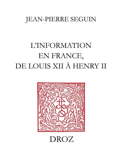 L'Information en France, de Louis XII à Henry II