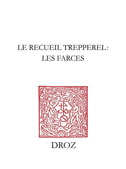 Le Recueil Trepperel : les farces