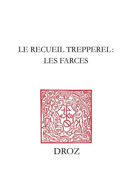 Le Recueil Trepperel : les farces