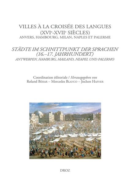 Villes à la croisée des langues (XVIe-XVIIe siècles). Anvers, Hambourg, Milan, Naples et Palerme