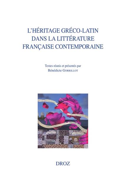 L'héritage gréco-latin dans la littérature française contemporaine