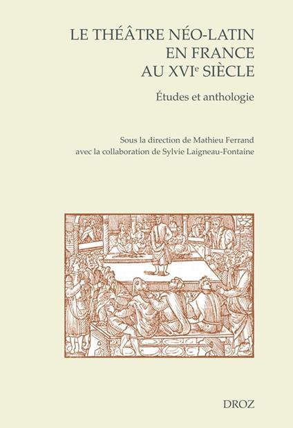 Le théâtre néo-latin en France au XVIe siècle