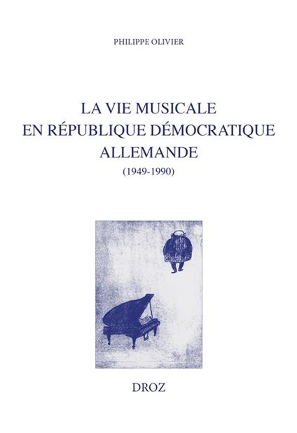 La vie musicale en République démocratique allemande - Philippe Olivier - ebook