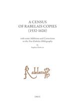 A Census of Rabelais Copies (1532-1626) with some Additions and Corrections to the New Rabelais Bibliography