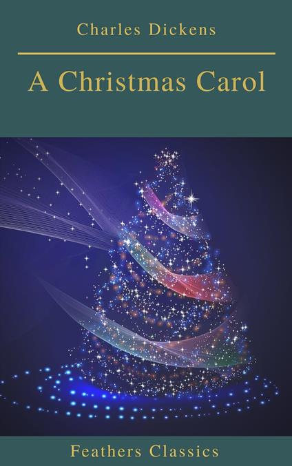 A Christmas Carol (Feathers Classics) - Feathers Classics,Charles Dickens - ebook