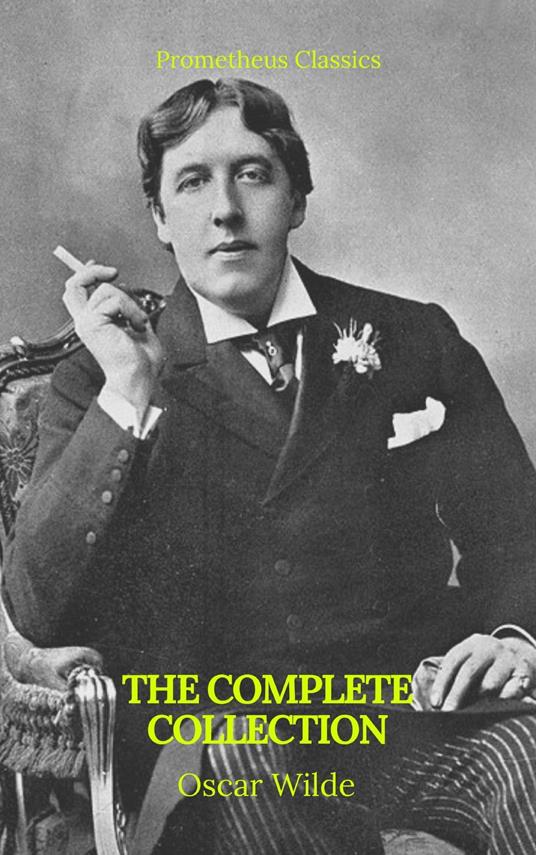 Oscar Wilde: The Complete Collection