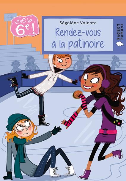 Vive la 6e : Rendez-vous à la patinoire - Ségolène Valente - ebook