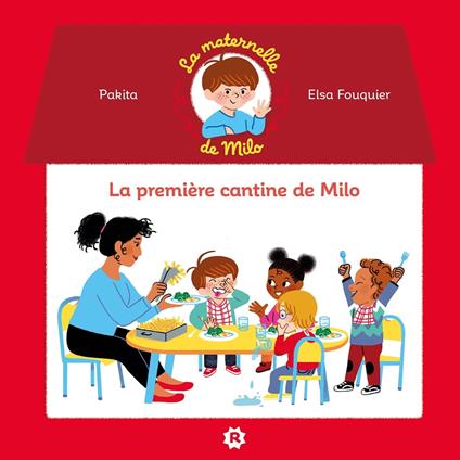 La maternelle de Milo: La première cantine de Milo - Pakita,Fouquier Elsa - ebook